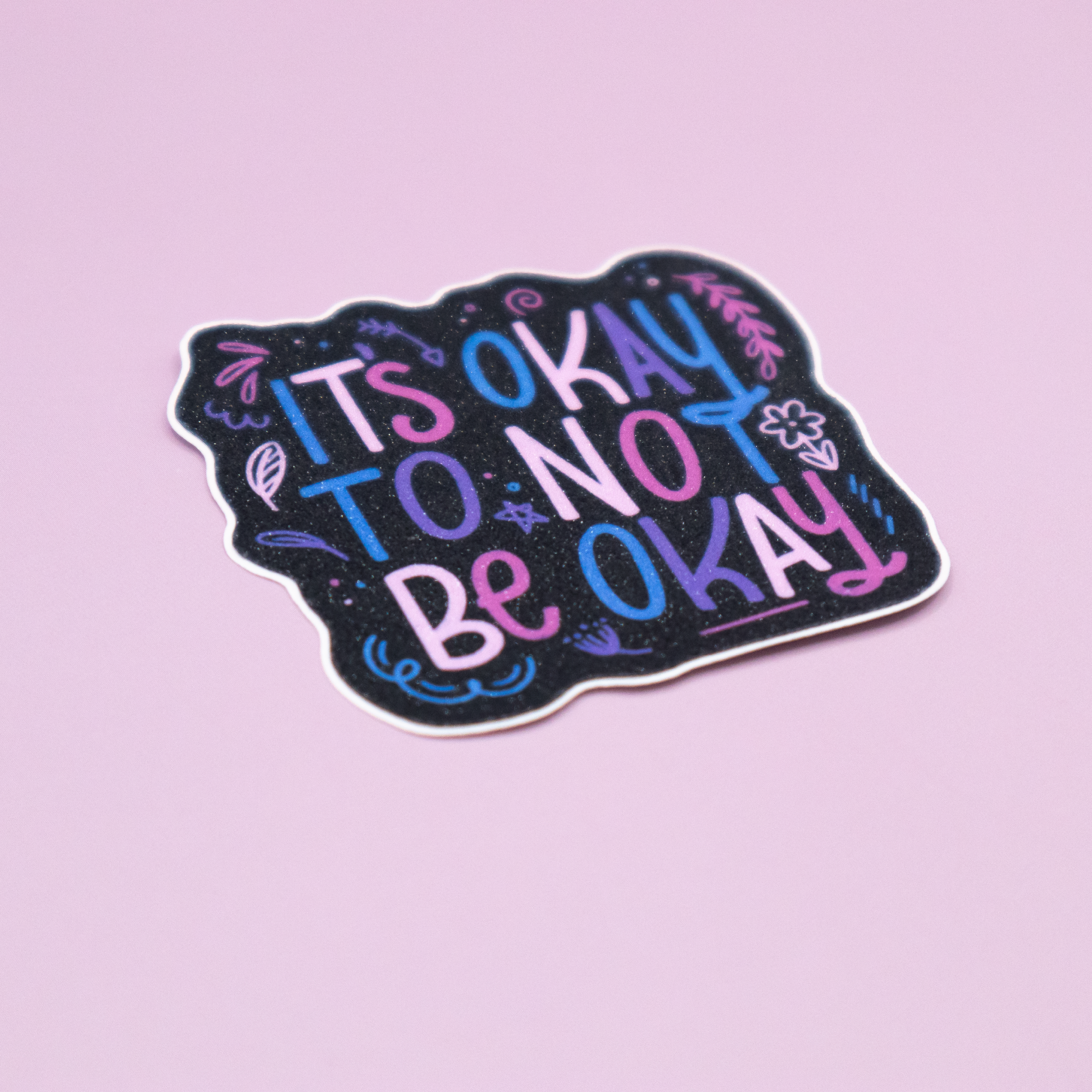 It's Okay to Not Be Okay | Vinyl Sticker