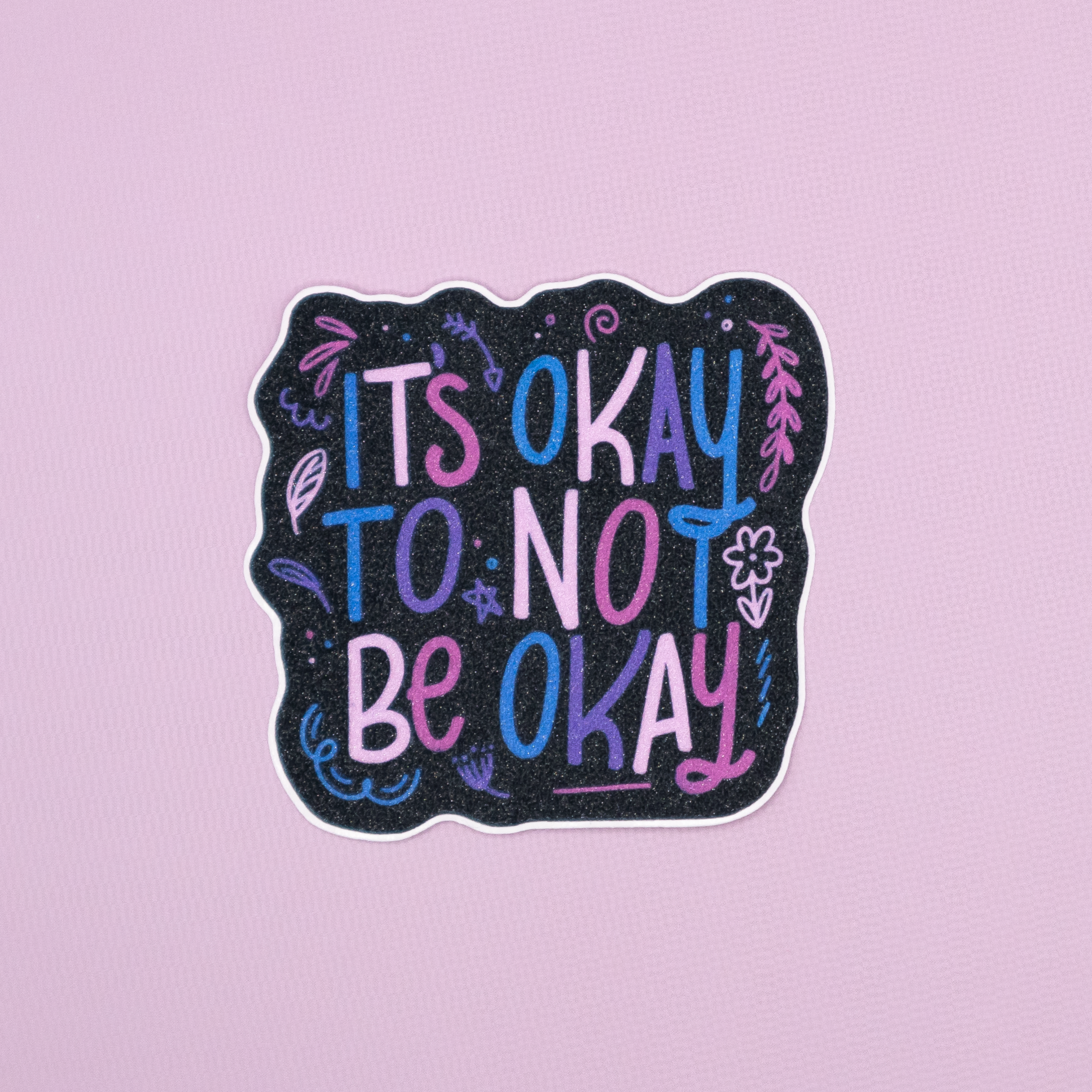 It's Okay to Not Be Okay | Vinyl Sticker